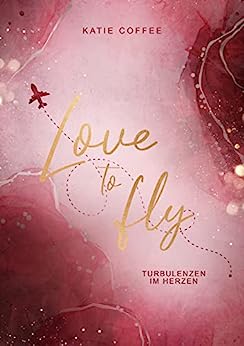 Love to fly 2 – Turbulenzen im Herzen